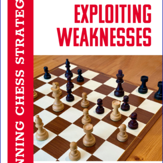 Exploiting Weaknesses - Winning Chess Strategies